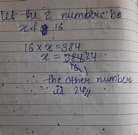 The product of two numbers is 384. If one of them is 16, find the other ...