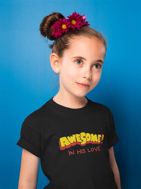 "Awesome in His Love" Girls' christian t-shirt – Christianitee.in