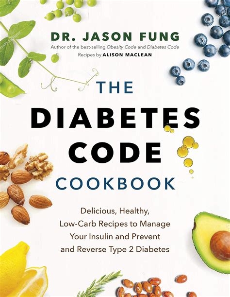 The Diabetes Code Cookbook: Delicious, Healthy, Low-Carb Recipes to ...
