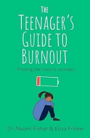 The Teenager's Guide to Burnout: Finding the Road to Recovery : Fisher ...
