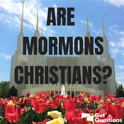 Are Mormons Christians? Are Mormons saved? | GotQuestions.org