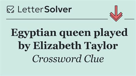 Egyptian queen played by Elizabeth Taylor Crossword Clue Answers