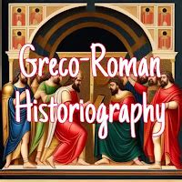Describe the nature and characteristics of Greco-Roman Historiography ...