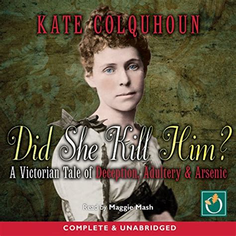 Did She Kill Him?: A Victorian Tale of Deception, Adultery & Arsenic ...