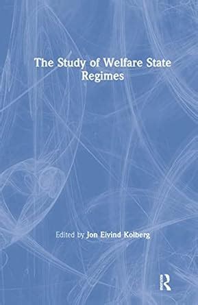 The Study of Welfare State Regimes (Comparative Public Policy Analysis ...