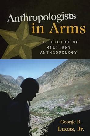 Anthropologists in Arms: The Ethics of Military Anthropology (Claremont ...