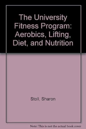 Buy The University Fitness Program: Aerobics, Lifting, Diet, and ...