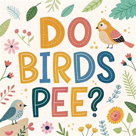 Do Birds Pee? Exploring the Fascinating Urinary System and Unique ...