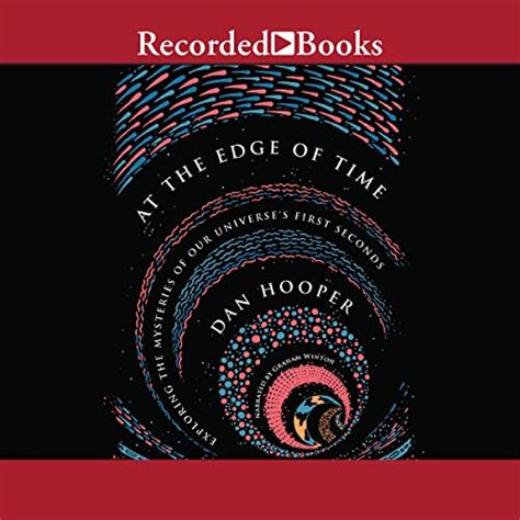 At the Edge of Time: Exploring the Mysteries of Our Universe's First ...