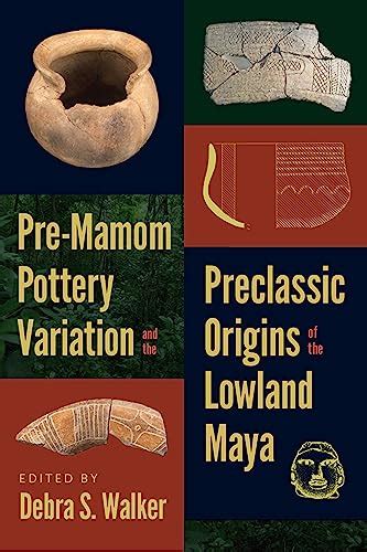 Pre-Mamom Pottery Variation and the Preclassic Origins of the Lowland ...
