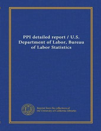 PPI detailed report / U.S. Department of Labor, Bureau of Labor ...