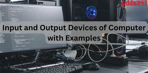 All Input and Output Devices of Computer