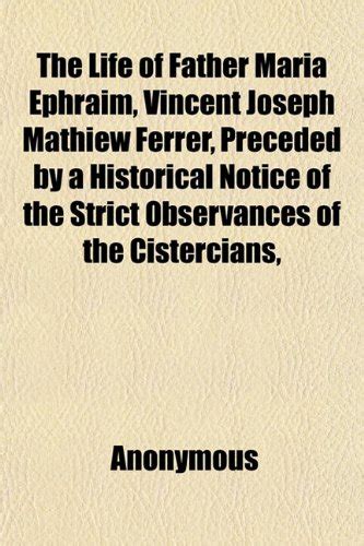 The Life of Father Maria Ephraim, Vincent Joseph Mathiew Ferrer ...