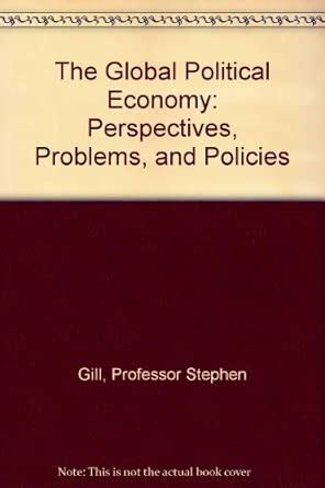 The Global Political Economy: Perspectives, Problems, and Policies ...
