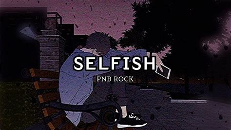 Pnb Rock - Selfish (Lyrics) - YouTube