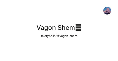 Vagon Shem💵 — Teletype