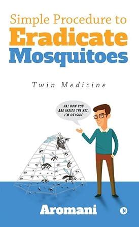 Simple Procedure to Eradicate Mosquitoes : Twin Medicine : Aromani ...