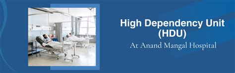 HIGH DEPENDENCY UNIT (HDU) - Anand Mangal Hospital