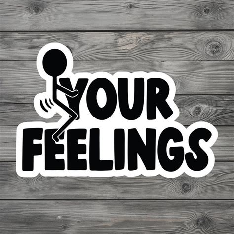 Fuck Your Feelings Vinyl Sticker | High Quality Water Resistant Decal ...