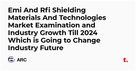 Emi And Rfi Shielding Materials And Technologies Market Examination and ...
