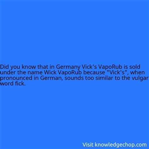 that in Germany Vick's VapoRub is sold under the name Wick VapoRub ...