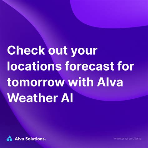 Check out your locations forecast for tomorrow with Alva Weather AI : r ...