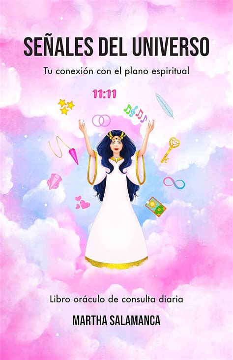 Señales del universo: Tu conexión con el plano espiritual. Libro ...