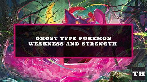 Ghost Type Pokemon Weakness and Strength Chart - Try Hard Guides