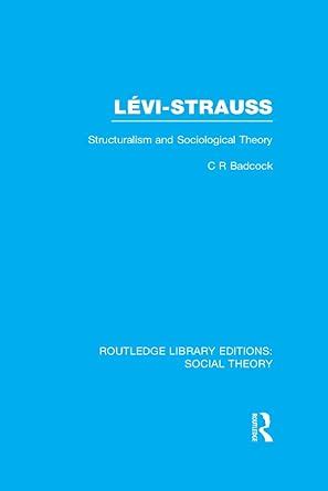 Levi-Strauss (RLE Social Theory): Structuralism and Sociological Theory ...