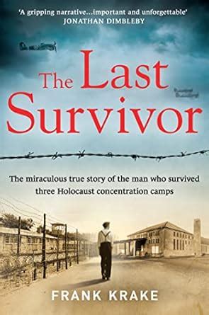 Buy THE LAST SURVIVOR: The miraculous true story of the Holocaust ...