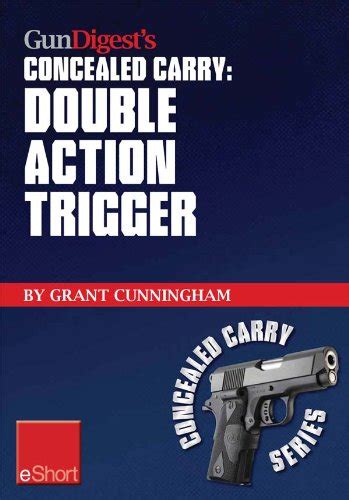 Gun Digest’s Double Action Trigger Concealed Carry eShort: Learn how ...