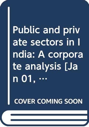 Public and private sectors in India: A corporate analysis : V.K. Saraf ...