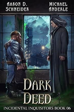 Dark Deed (Incidental Inquisitors Book 6) eBook : Schneider, Aaron D ...