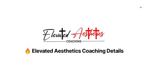 Elevated Aesthetics Coaching Details 🔥