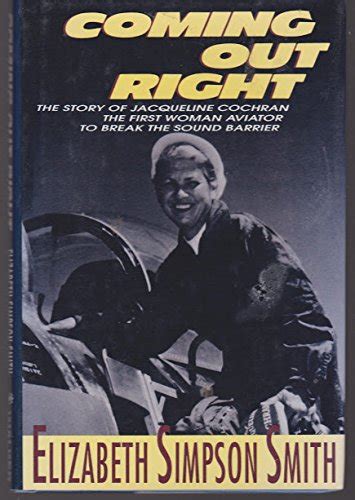 Coming Out Right: The Story of Jackie Cochran : Smith, Elizabeth ...