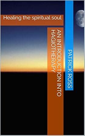 An introduction into Hagiotherapy: Healing the spiritual soul eBook ...
