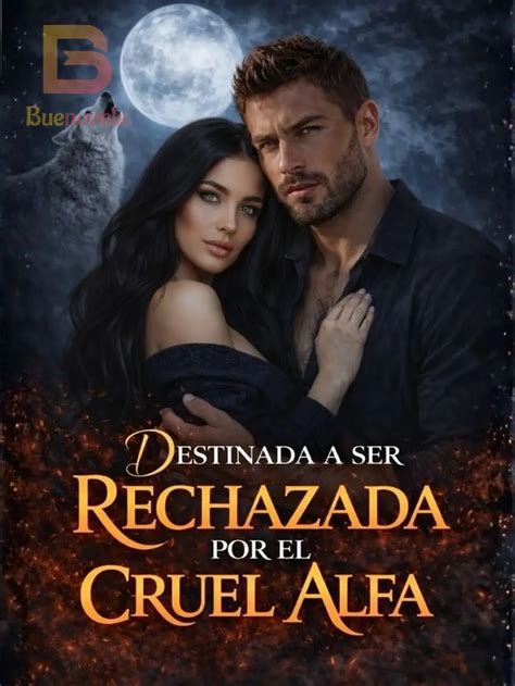 Destinada a ser Rechazada por el Cruel Alfa - Capítulo 1 — La omega ...