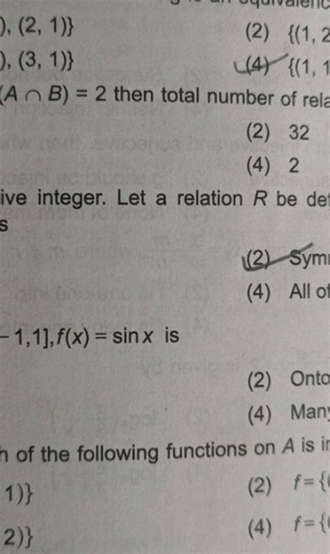 ),(2,1)}(2) {(1,2),(3,1)}(4) {(1,1(A∩B)=2 then total number of rela(..