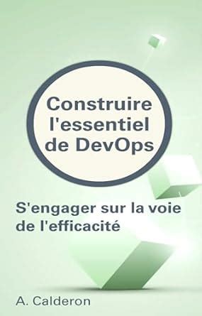 Construire l'essentiel de DevOps: S'engager sur la voie de l'efficacité ...