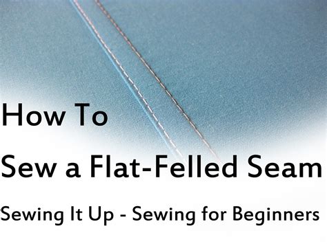 Sewing It Up: How to Sew a Flat Felled Seam