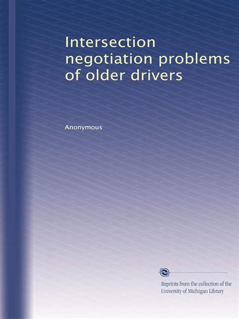 Intersection negotiation problems of older drivers: Volume 1 : Amazon ...