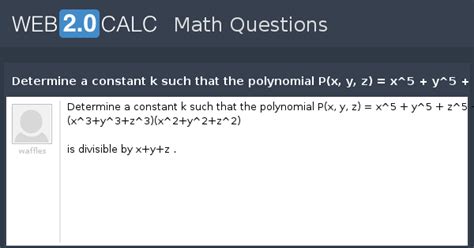 View question - Determine a constant k such that the polynomial P(x, y ...