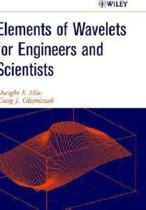 Elements of Wavelets for Engineers and Scientists: Buy Elements of ...
