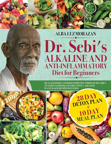 DR. SEBI'S ALKALINE AND ANTI-INFLAMMATORY DIET FOR BEGINNERS: Heal your ...