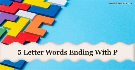 5 Letter Words Ending With P | Words To Describe