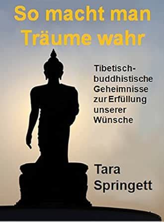 So macht man Träume wahr: Tibetisch-Buddhistische Geheimnisse zur ...