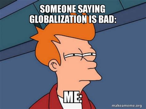 Globalization Meme 的图像结果