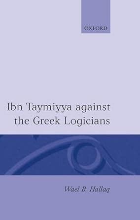 Buy Ibn Taymiyya Against the Greek Logicians Book Online at Low Prices ...