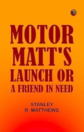 Motor Matt's Launch; or A Friend in Need eBook : Stanley R. Matthews ...