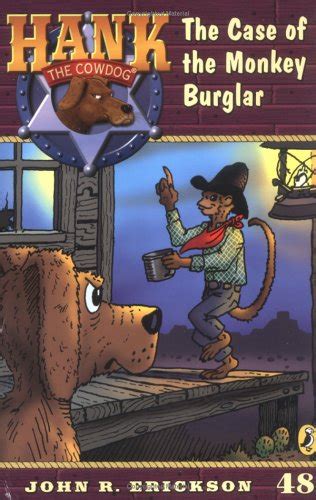 The Case of the Monkey Burglar #48 (Hank the Cowdog) : Erickson, John R ...